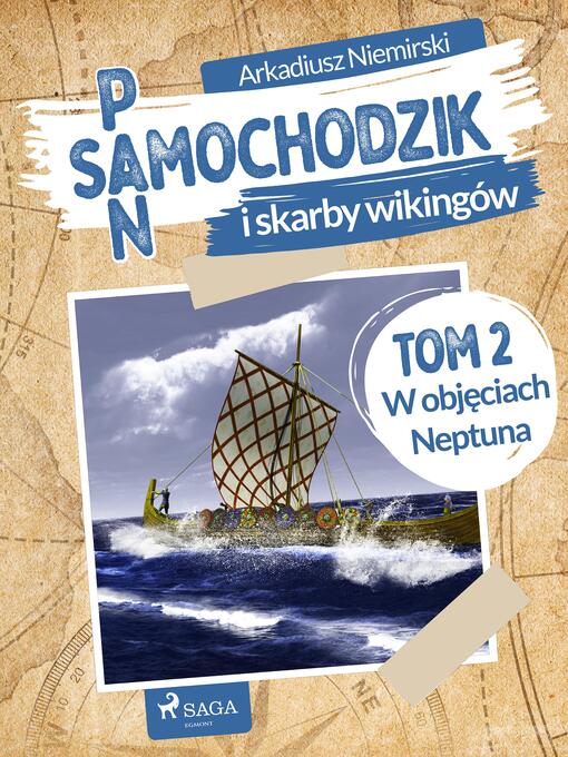 Title details for Pan Samochodzik i skarby wikingów Tom 2--W objęciach Neptuna by Arkadiusz Niemirski - Available